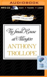 The Small House at Allington written by Anthony Trollope performed by Timothy West on MP3 CD (Unabridged)